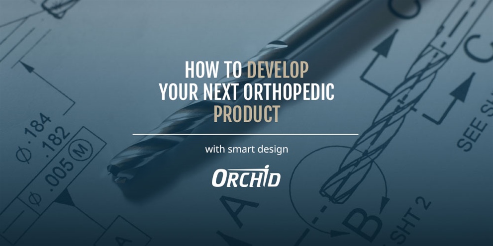 How To Develop Your Next Orthopedic Product during the COVID-19 Pandemic with Smart Design
