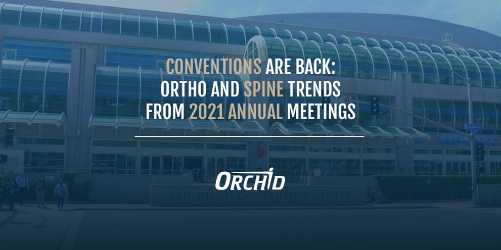 Conventions are Back: Ortho and Spine Trends from 2021 Annual Meetings