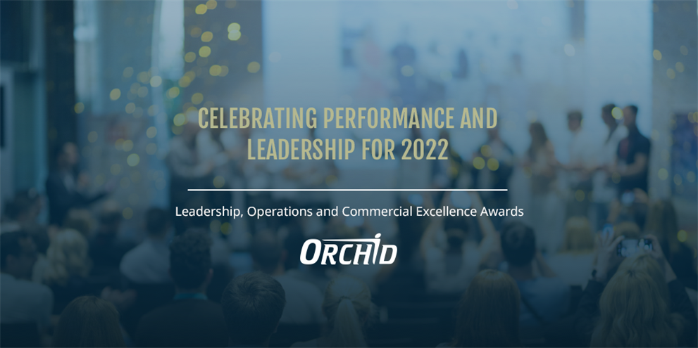 Celebrating Performance and Leadership: Orchid’s 2022 Leadership, Operations and Commercial Excellence Awards