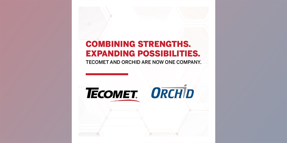 Tecomet and Orchid Complete Transaction, Creating a Scaled Global Manufacturing Platform