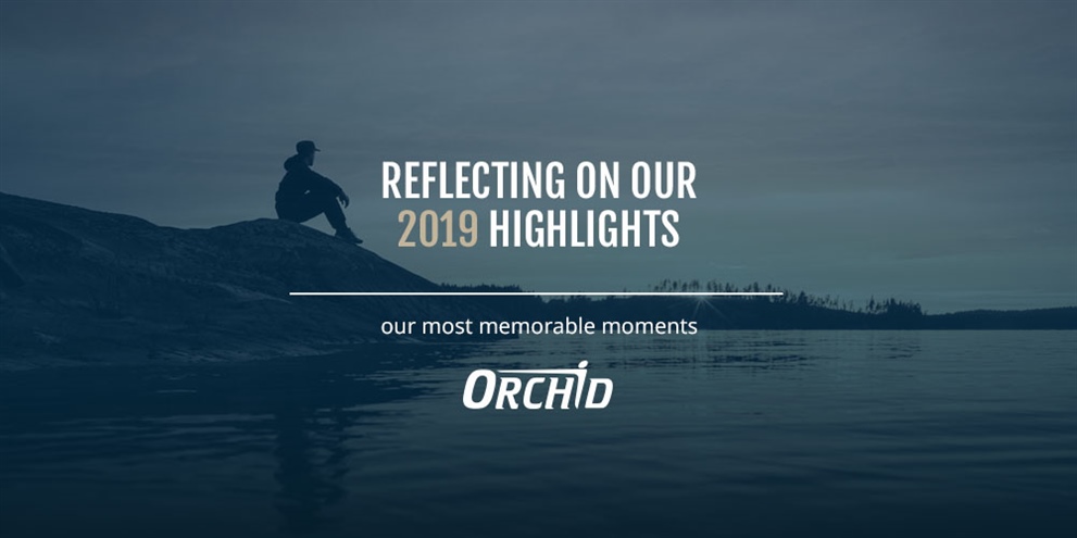 Orchid’s Highlights from 2019