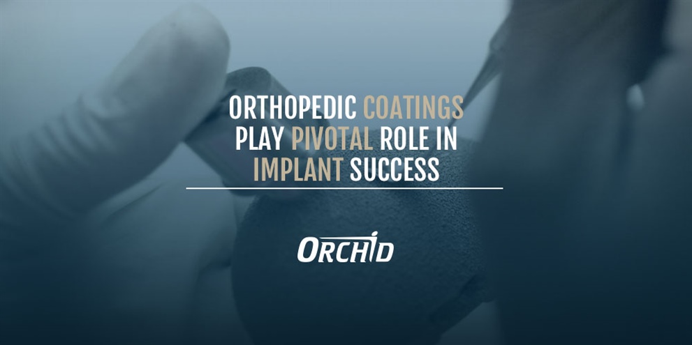 Orthopedic Coatings Play Pivotal Role in Implant Success